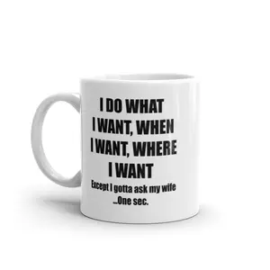 Do What I Want Gotta Ask My Wife Mug Funny Sarcastic Marriage Novelty Coffee Cup - 11oz Funny Coffee Mugs Ceramic Printed Drinkware Cup