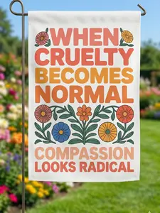 Compassion Looks Radical Garden Flag, Inspirational Yard Decor, Kindness Message, Powerful Garden Flag, home decor