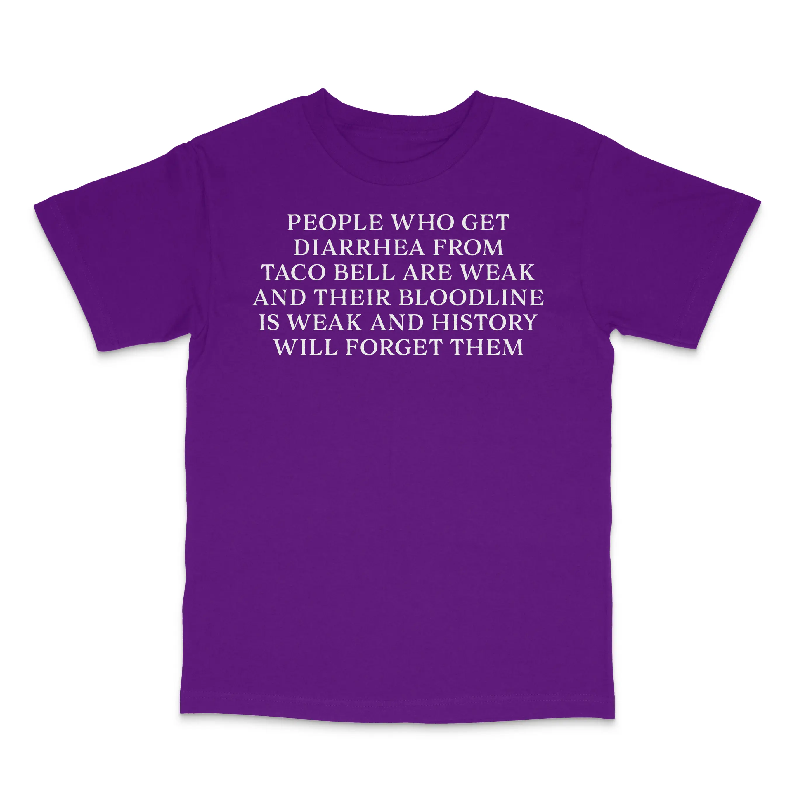 People Who Get Diarrhea Are Weak Custom Printed T-Shirt