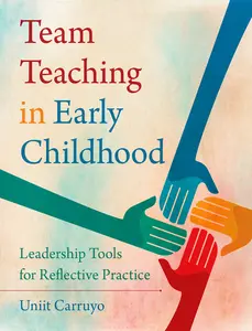 USED-Team Teaching in Early Childhood: Leadership Tools for Reflective Practice by Carruyo, Uniit (Paperback)