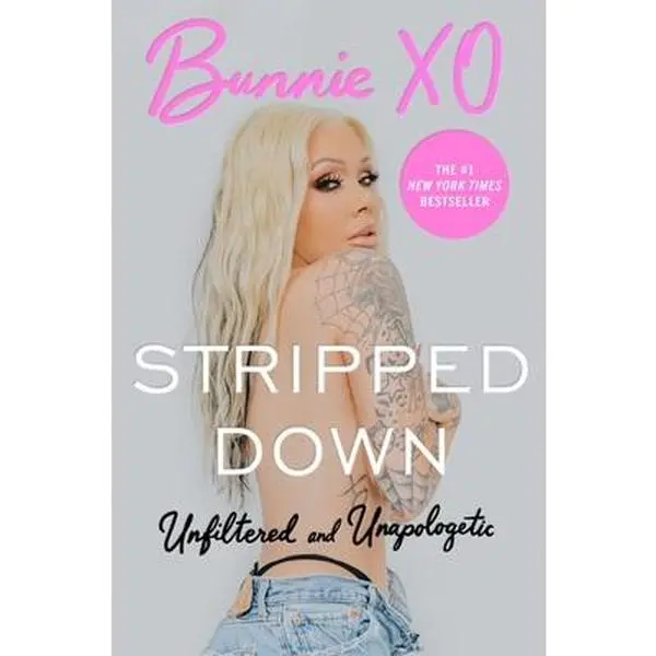 Stripped Down: Unfiltered and Unapologetic -- Bunnie Xo, Hardcover