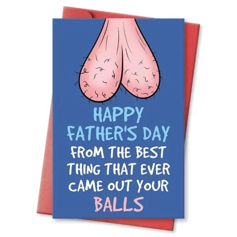 Rude Father's Day Card for Dad, Naughty Fathers Day Gift Idea from Daughter Son, Happy Fathers Day from The Best Thing That Ever Came out Your Balls Gift