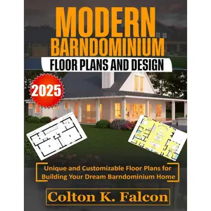 Modern Barndominium Floor Plans and Designs: Unique and Customizable Floor Plans for Building Your Dream Barndominium Home Paperback – January 13, 2025