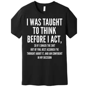 Funny I Was Taught To Think Before I Act Premium T-Shirt229782 funny Men'S Short Sleeve Graphic T-shirt Collection black AA