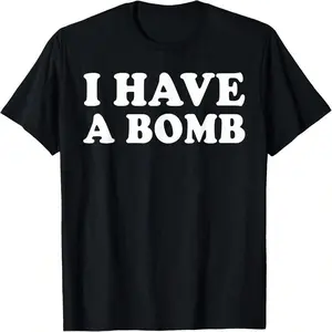 I HAVE A BOMB MEME FUNNY T-SHIRT, MEME SHIRT