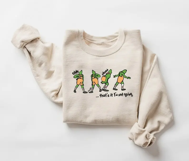 [ Sale off to 50% ] That's It I'm Not Going Sweatshirt, Grln sweater, Christmas Crewneck, Christmas Gift, Cute Xmas Tee , Grieench Sweat, Family T-shirt