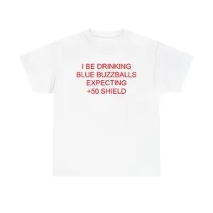 I BE DRINKING BLUE BUZZBALLS EXPECTING +50 SHIELD TEE