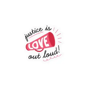 Justice Is Love Out Loud Sticker