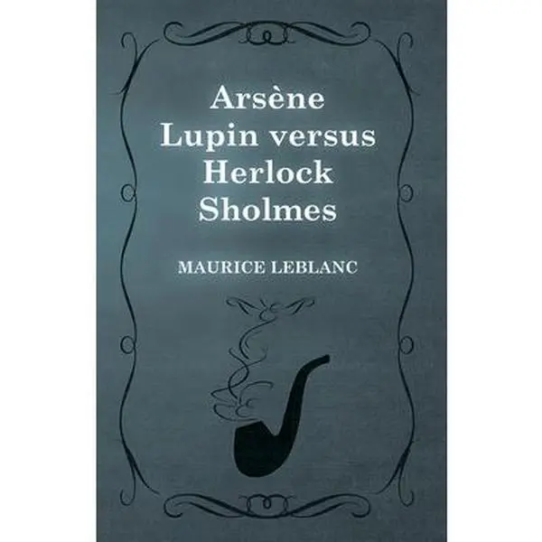 USED-Arsène Lupin Versus Herlock Sholmes by LeBlanc, Maurice (Paperback)