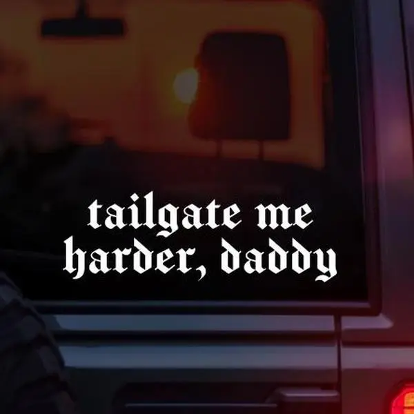“Tailgate Me Harder Daddy” Funny Vinyl Car Decal – Sarcastic Driving Humor Sticker for Car Window Bumper – Meme Car Decal for Chaotic Drivers & Car Enthusiasts