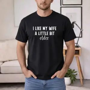 I Like My Wife A Little Bit Older Shirt, Funny Husband Tee, Fathers Day Gift For Men