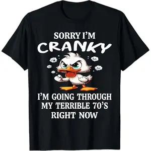Funny Duck Graphic T-Shirt Sorry I'm Cranky I'm Going Through My Terrible 70s Tee
