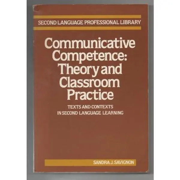 USED-Communicative Competence: Theory and Classroom Practice by Sandra J. Savignon (Paperback)