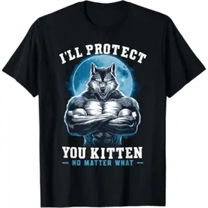 I'll Protect You Kitten No Matter What Alpha Wolf T-Shirt casual crew neck cotton t-shirt Fashion Man streetwear target finds