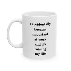 I accidentally became important at work mug | Funny Office Quote Ceramic Mug