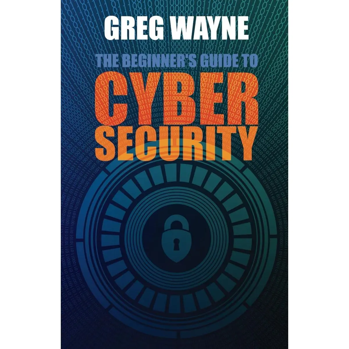 The Beginner's Guide to Cybersecurity: Master the Art of Online Safety - From Passwords to Privacy, Everything You Need to Know for a Secure Digital ... Comprehensive Guide, for Beginners and Pros Hardcover – October 5, 2023