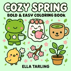 Cozy Spring Coloring Book: 40 Simple & Cute Designs for Kids & Adults | Bold & Easy Coloring Pages for Relaxation and Fun (Cozy Seasons – Bold & Easy Coloring Books for Kids & Adults)