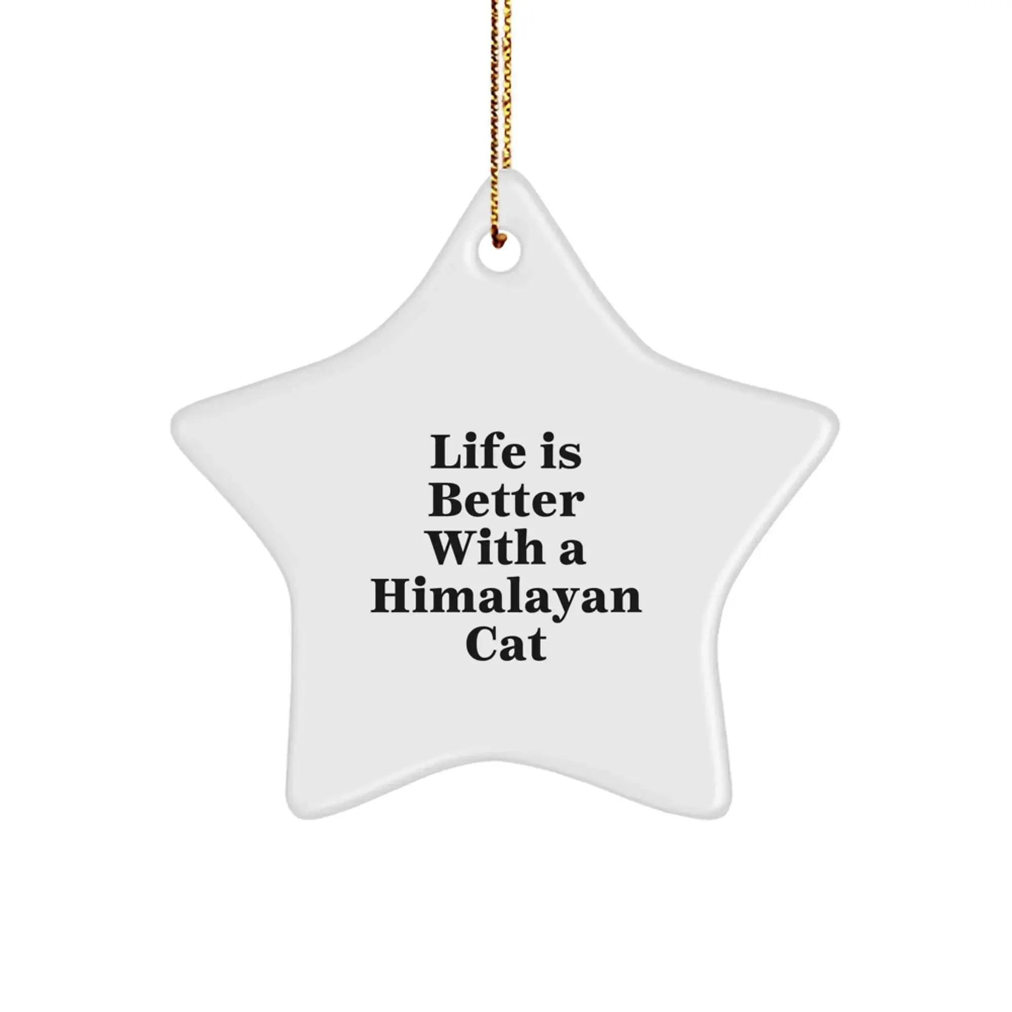 Funny Himalayan Cat Gifts from Friends - Life Is Better With A Himalayan Cat Christmas Star Ornament, Star Ornament for Himalayan Cat Lovers