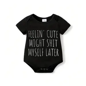 Casual And Easy Letter-Printed Bodysuit for Newborns This Summer, for Outdoor"FEELIN'CUTE MIGHT SHIT MYSELF LATER"