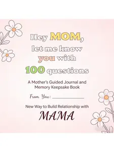Mom,Let me Know You with 100 Questions - The Gift Your Mom Will Love! Mother's Day Gift Memories  Journal Life Prompts Share Inspirational Family  Journal Elegantly  Designed