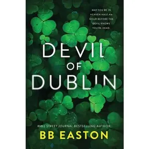 Devil of Dublin: A Dark Irish Mafia Romance (Special Edition) -- Bb Easton, Paperback