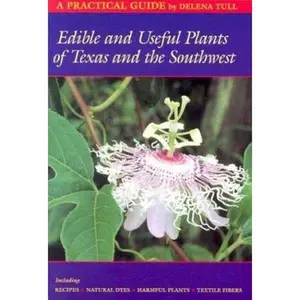 USED-Edible and Useful Plants of Texas and the Southwest: A Practical Guide by Delena Tull (Paperback)
