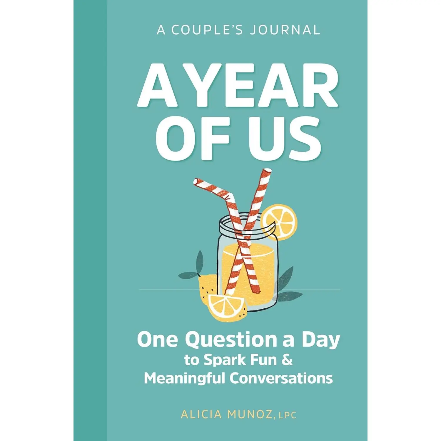 A Year of Us: A Couple's Journal: One Question a Day to Spark Fun and Meaningful Conversations (Question a Day Couple's Journal)