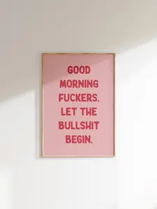 [UNFRAMED POSTER] Good Morning F*ckers Let The Bullshit Begin Funny Pink Red Wall Art Sweary Rude Prints Bathroom Posters Bedroom Physical Print