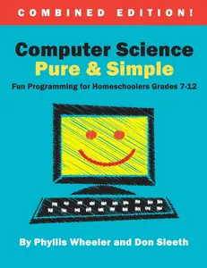 USED-Computer Science Pure and Simple, Combined Edition: Fun Programming for Homeschoolers Grades 7-12 by Sleeth, Don (Paperback)