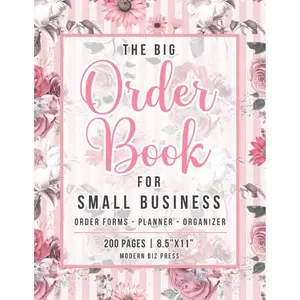 The Big Order Book for Small Business: More than 200 Order Forms with a Monthly Planner and Organizer to Keep Track of Daily Customer Orders for any ... or Home-based Business - Elegant Floral Cover Paperback – May 18, 2021