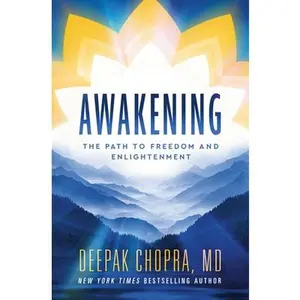 Awakening: The Path to Freedom and Enlightenment -- Deepak Chopra, Hardcover