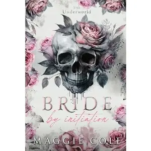Bride by Initiation: An Secret Society Mafia Marriage Pact Romance -- Maggie Cole, Paperback
