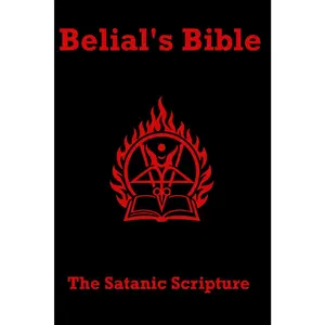 Belial's Bible: The Satanic Scripture