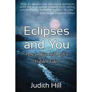 Eclipses and You: How to Align with Life's Hidden Tides Paperback – Illustrated, February 13, 2013