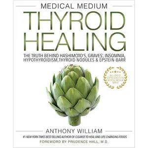 Medical Medium Thyroid Healing: The Truth behind Hashimoto's, Graves', Insomnia, Hypothyroidism, Thyroid Nodules & Epstein-Barr Paperback – June 1, 2021