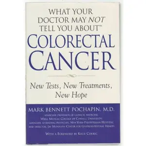 USED-What Your Doctor May Not Tell You About Colorectal Cancer: 2004 First Edition, First Printing (New Tests, New Treatments, New Hope) by Mark Bennett Pochapin (Unknown)