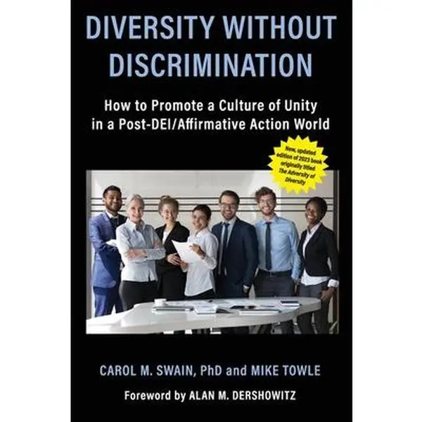 Diversity without Discrimination: How to Promote a Culture of Unity in a Post-DEI/Affirmative Action World -- Carol M. Swain, Paperback