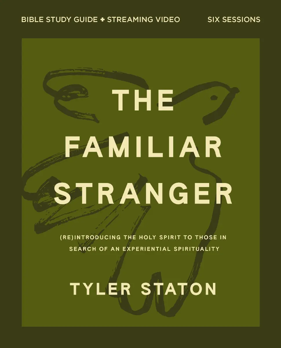 The Familiar Stranger Bible Study Guide plus Streaming Video: (Re)introducing the Holy Spirit to Those in Search of an Experiential Spirituality