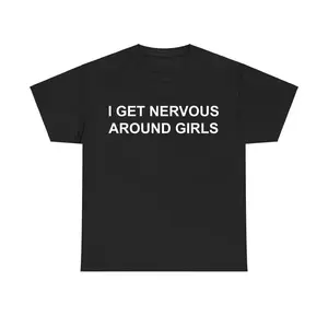 I Get Nervous Around Girls Tshirt, Funny Shirts Men, Graphic Tees for Men & Women, Casual Cotton Streetwear, Trendy T-shirts, Menswear Top