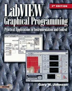 USED-LabVIEW Graphical Programming : Practical Applications in Instrumentation and Control by Gary W. Johnson (Paperback)