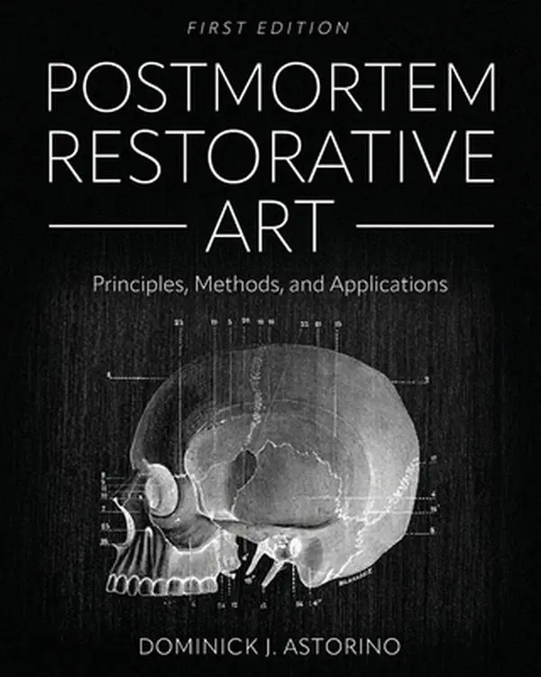 Postmortem Restorative Art: Principles, Methods, Applications - Dominick Astorino, Facial Anatomy, Cosmetics, Shapes, Restoration Paperback Medical Science Book