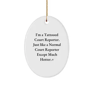 Funny Court Reporter Gifts from Friends to Court Reporters - Court Reporter Oval Ornament, 'I'm A Tattooed Court Reporter Except Much Hotter.' Christmas Unique Personalized Decor