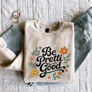 Be Pretti Good Sweatshirt - Activism Accessory, Political Protest Tshirt, Hoodie