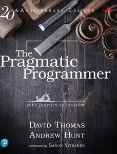 The Pragmatic Programmer: Your Journey to Mastery, 20th Anniversary Edition -- David Thomas, Hardcover