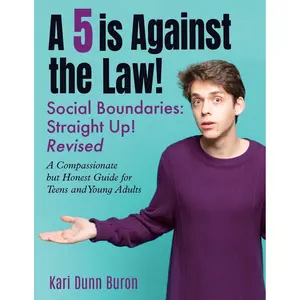 A 5 Is Against the Law: Social Boundaries - a Compassionate but Honest Guide for Teens and Young Adults (The Incredible 5-Point Scale) Paperback – February 14, 2022