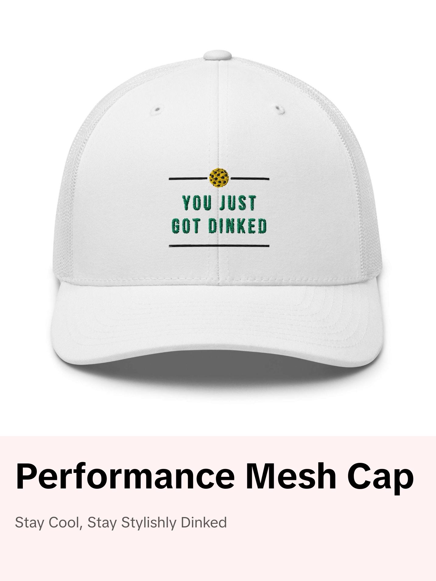 You just got Dinked - Performance Cap - Mesh Back - White only