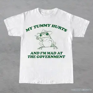 My Tummy Hurts And I'm Mad At The Government Frog Shirt