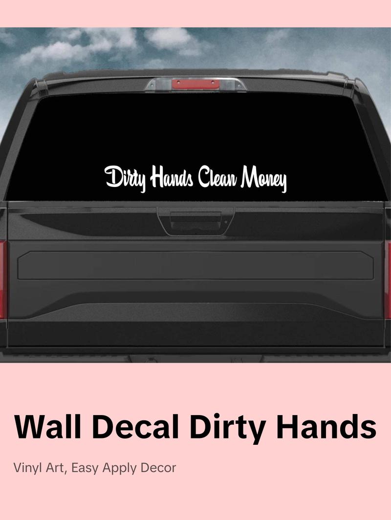 Dirty Hands Clean Money Wall Decal Car Truck Window Windshield JDM Sticker Vinyl Lettering Quote Drift Boy Girl Funny Sadboyz Racing Men Broken Heart Club