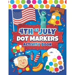 Dot Markers Activity Book 4th of July: Easy Guided BIG DOTS | Dot Coloring Book For Kids & Toddlers | Preschool Kindergarten Activities | Independence Day July Fourth Gifts for Toddlers Paperback – May 16, 2021