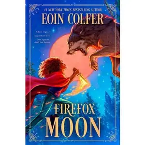 Firefox Moon: A Juniper Lane Adventure -- Eoin Colfer, Hardcover